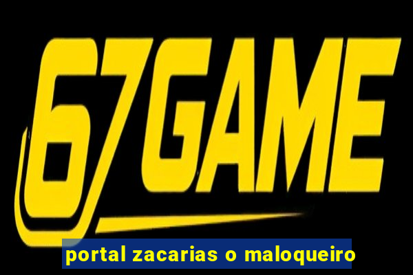 portal zacarias o maloqueiro